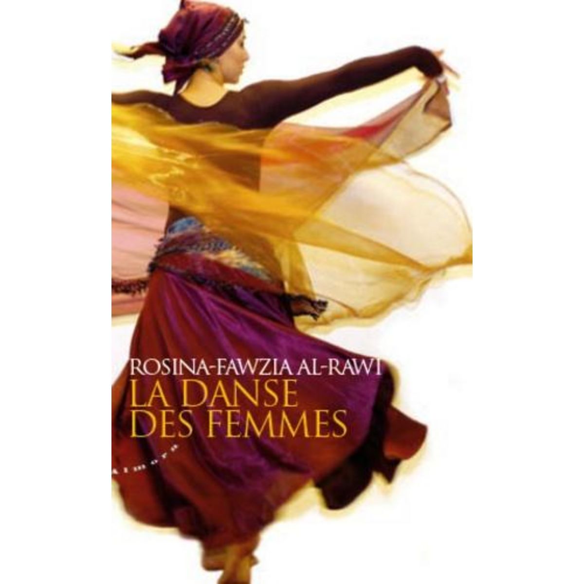 LA DANSE DES FEMMES. RITUELS ET POUVOIRS DE LA DANSE ORIENTALE, Al-Rawi Rosina-Fawzia