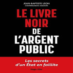 LE LIVRE NOIR DE L'ARGENT PUBLIC, Leon Jean-Baptiste