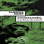 CHIMPANZES, MES FRERES DE LA FORET, Krief Sabrina