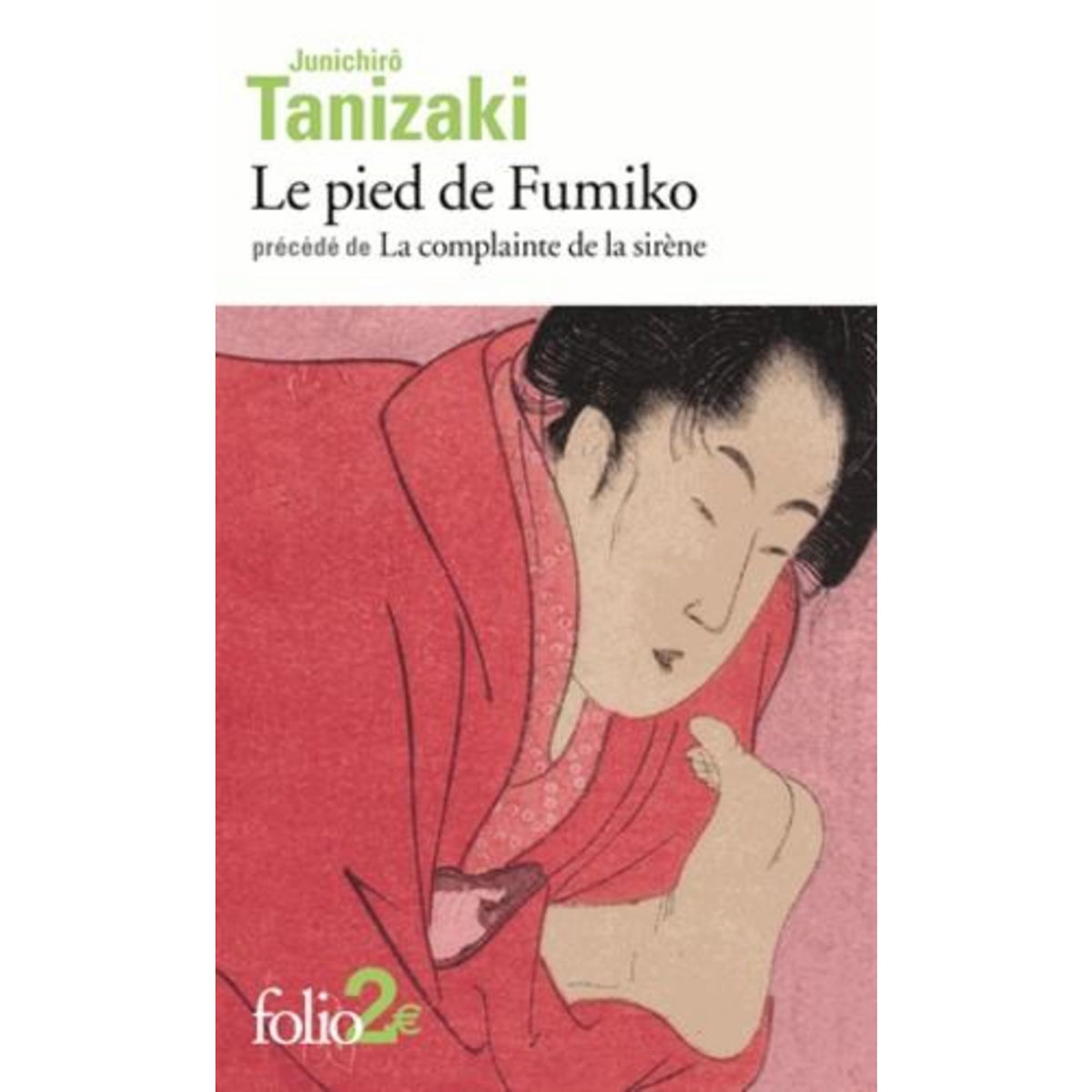 LE PIED DE FUMIKO. PRECEDE DE LA COMPLAINTE DE LA SIRENE, Tanizaki Jun'ichirô