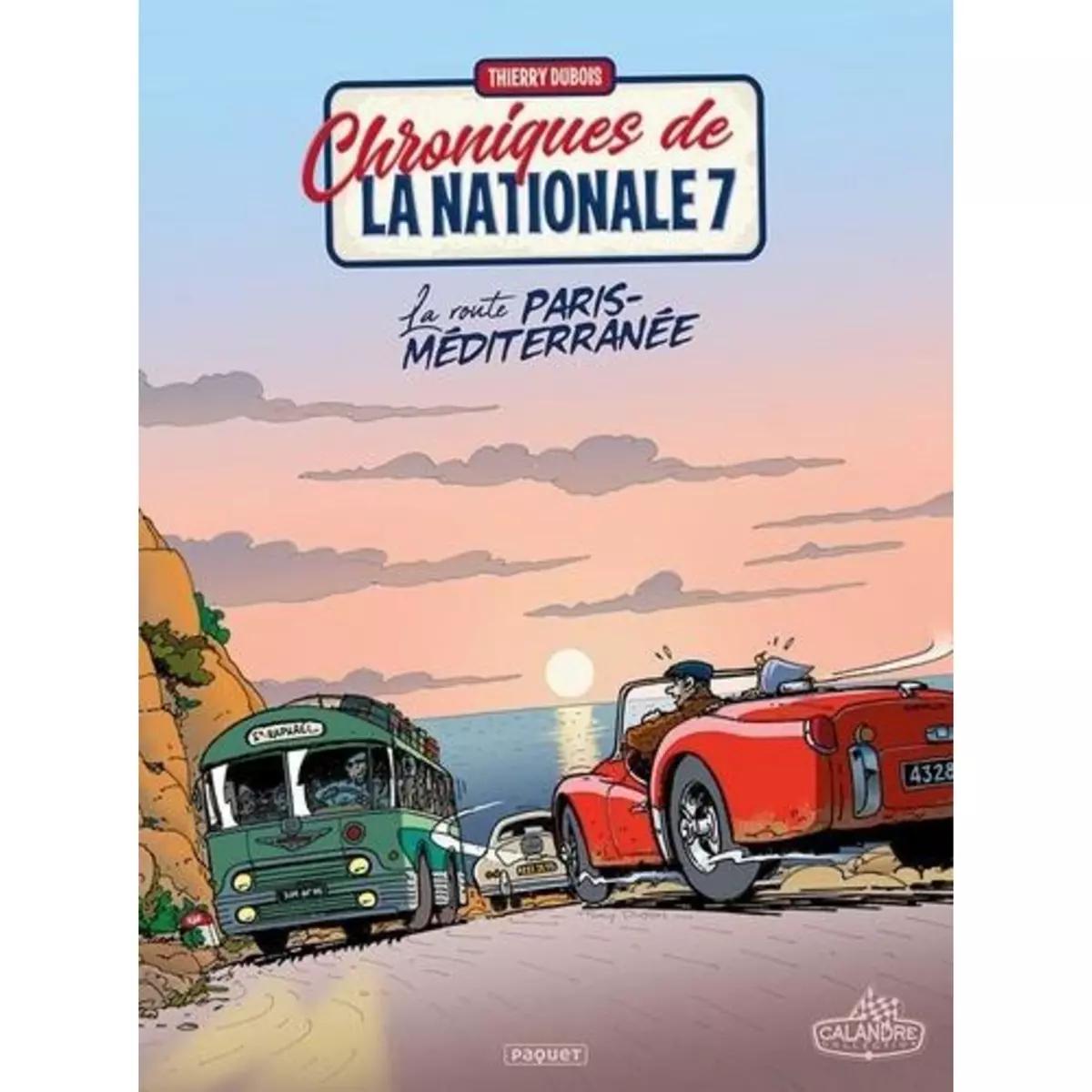  CHRONIQUES DE LA NATIONALE 7 TOME 4 : LA ROUTE PARIS-MEDITERRANEE, Dubois Thierry
