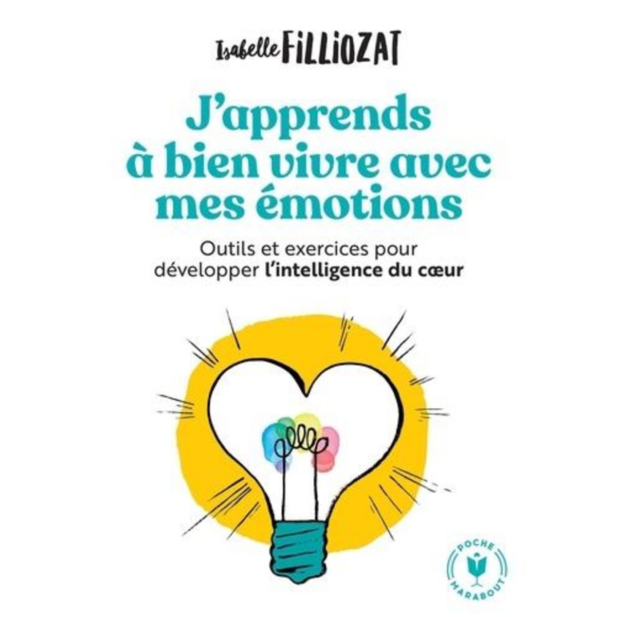 J'APPRENDS A BIEN VIVRE AVEC MES EMOTIONS, Filliozat Isabelle