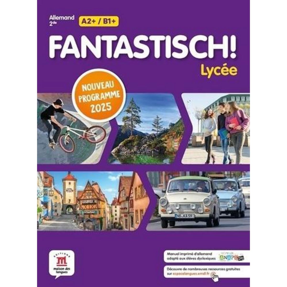 ALLEMAND 2DE A2+/B1+ FANTASTISCH! LYCEE. EDITION 2025, Maccarini Jocelyne
