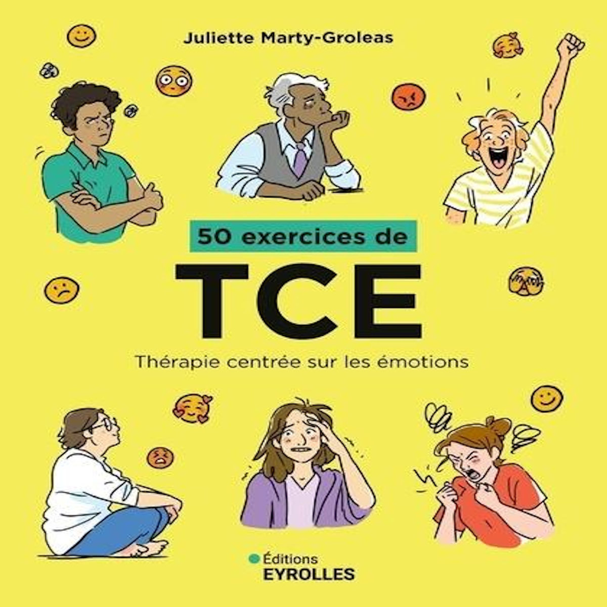 50 EXERCICES DE TCE. THERAPIE CENTREE SUR LES EMOTIONS, Marty-Groleas Juliette