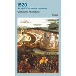 1520. AU SEUIL D'UN MONDE NOUVEAU, Frantzwa Guillaume