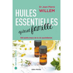 HUILES ESSENTIELLES SPECIAL FAMILLE. 100 PETITS MAUX DE LA VIE QUOTIDIENNE, Willem Jean-Pierre
