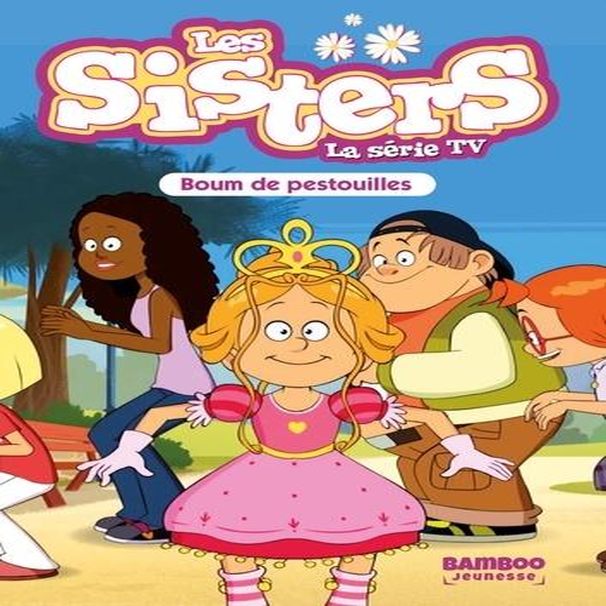 LES SISTERS - LA SERIE TV TOME 51 : BOUM DE PESTOUILLES, Cazenove Christophe