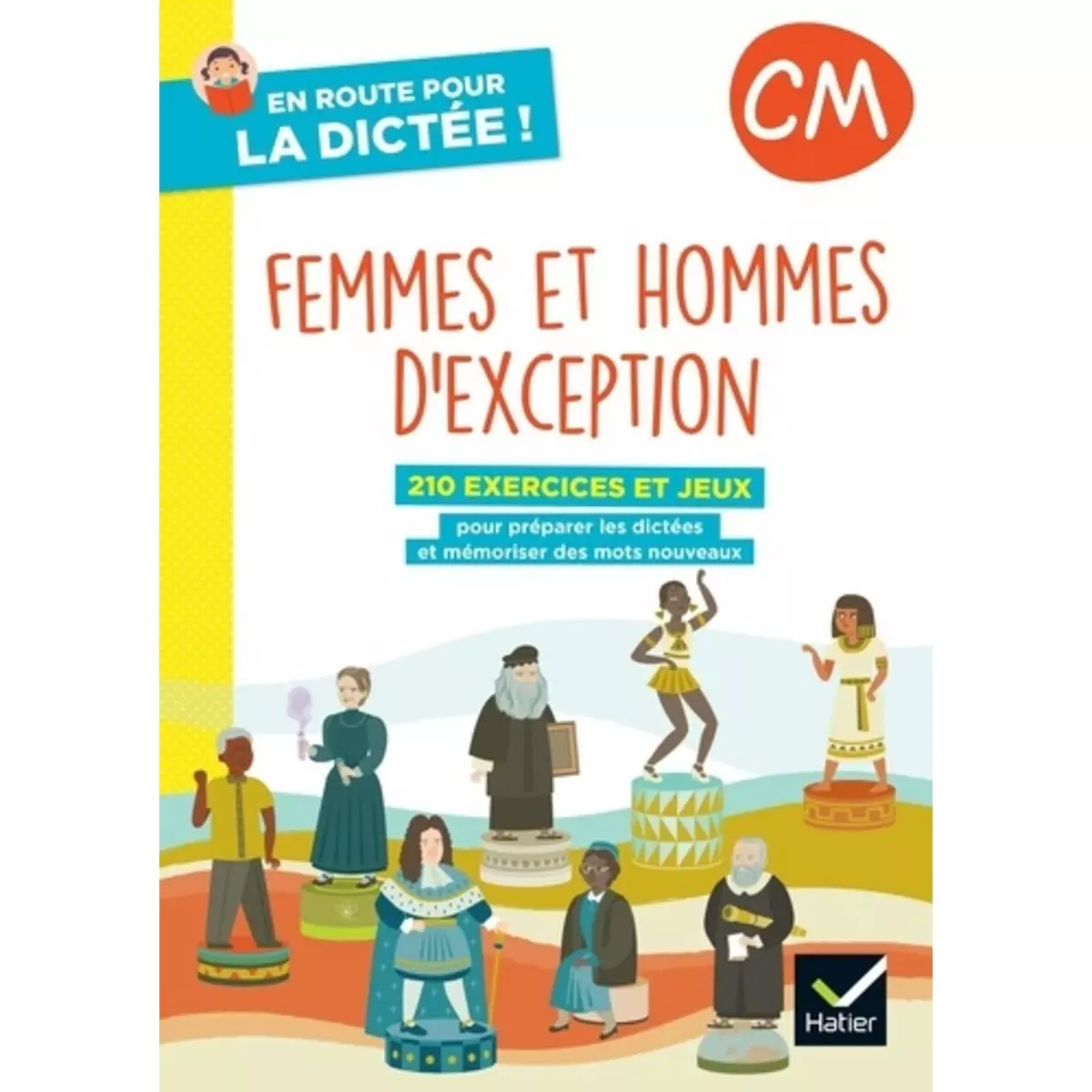  FRANCAIS CM EN ROUTE POUR LA DICTEE ! FEMMES ET HOMMES D'EXCEPTION, CAHIER DE L'ELEVE, EDITION 2022, Chust Laurence