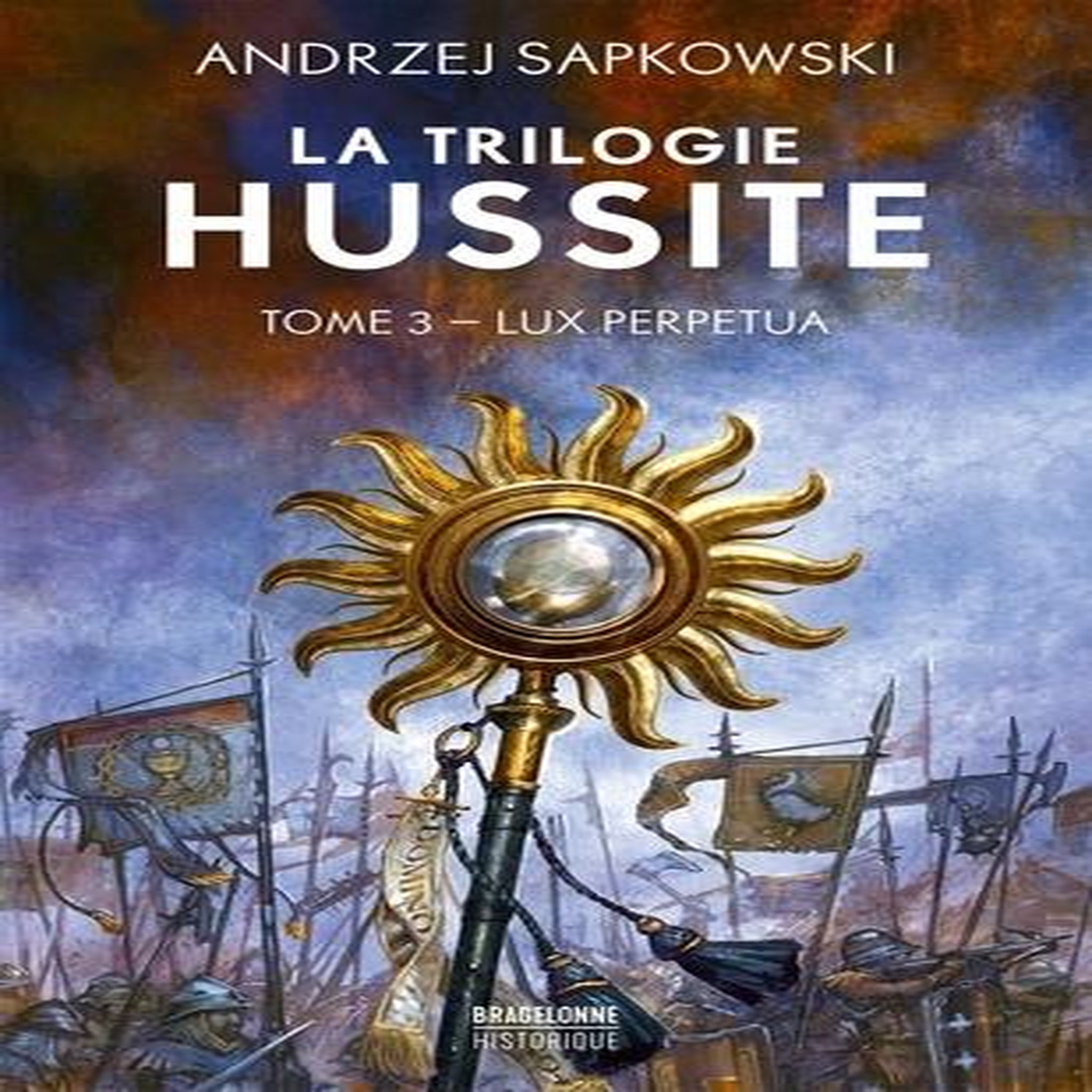 LA TRILOGIE HUSSITE TOME 3 : LUX PERPETUA, Sapkowski Andrzej