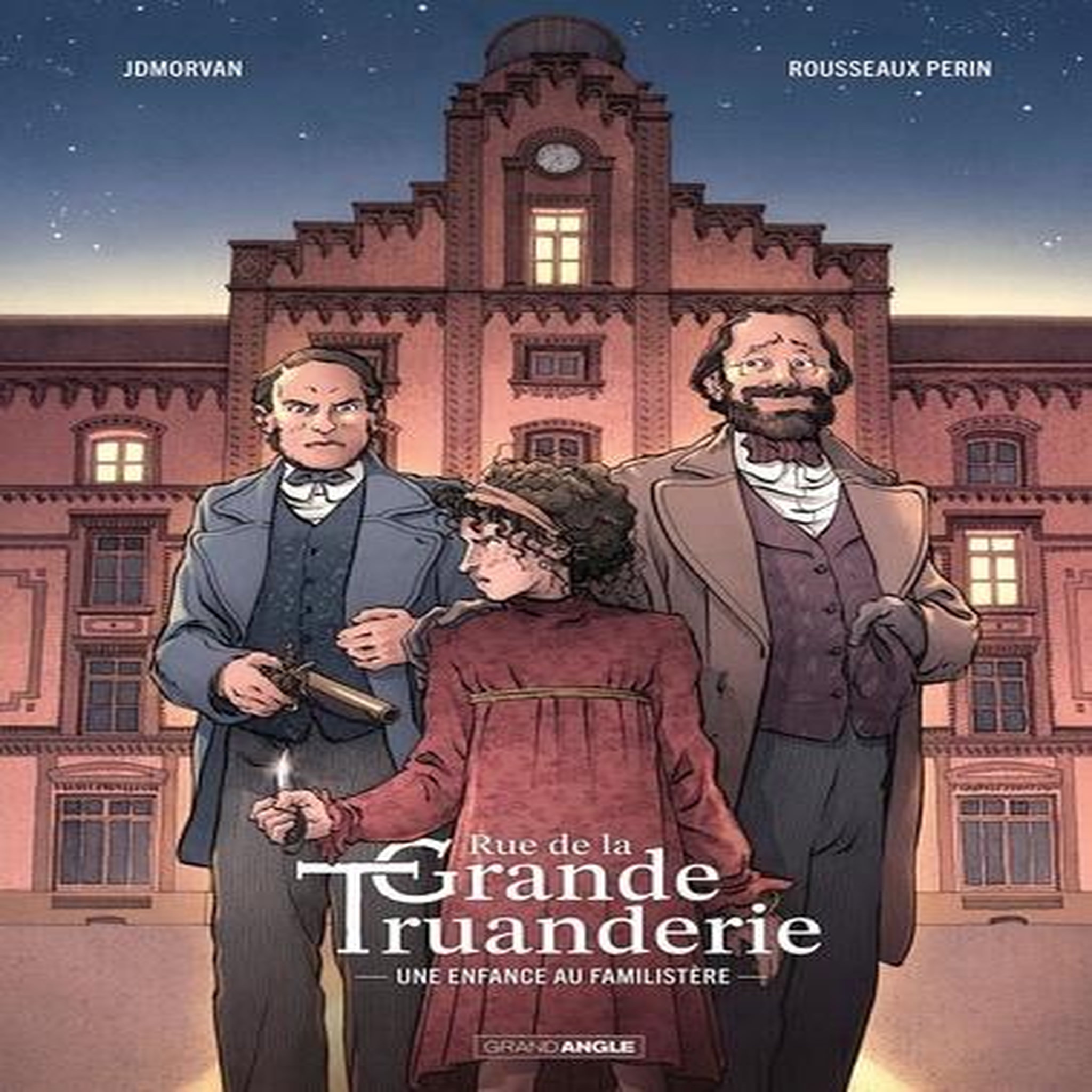 RUE DE LA GRANDE TRUANDERIE TOME 1 : UNE ENFANCE AU FAMILISTERE, Morvan Jean-David