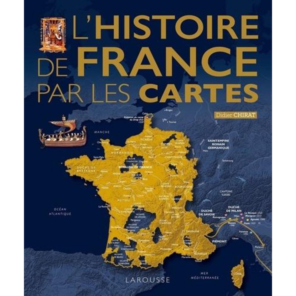 L'HISTOIRE DE FRANCE PAR LES CARTES, Chirat Didier