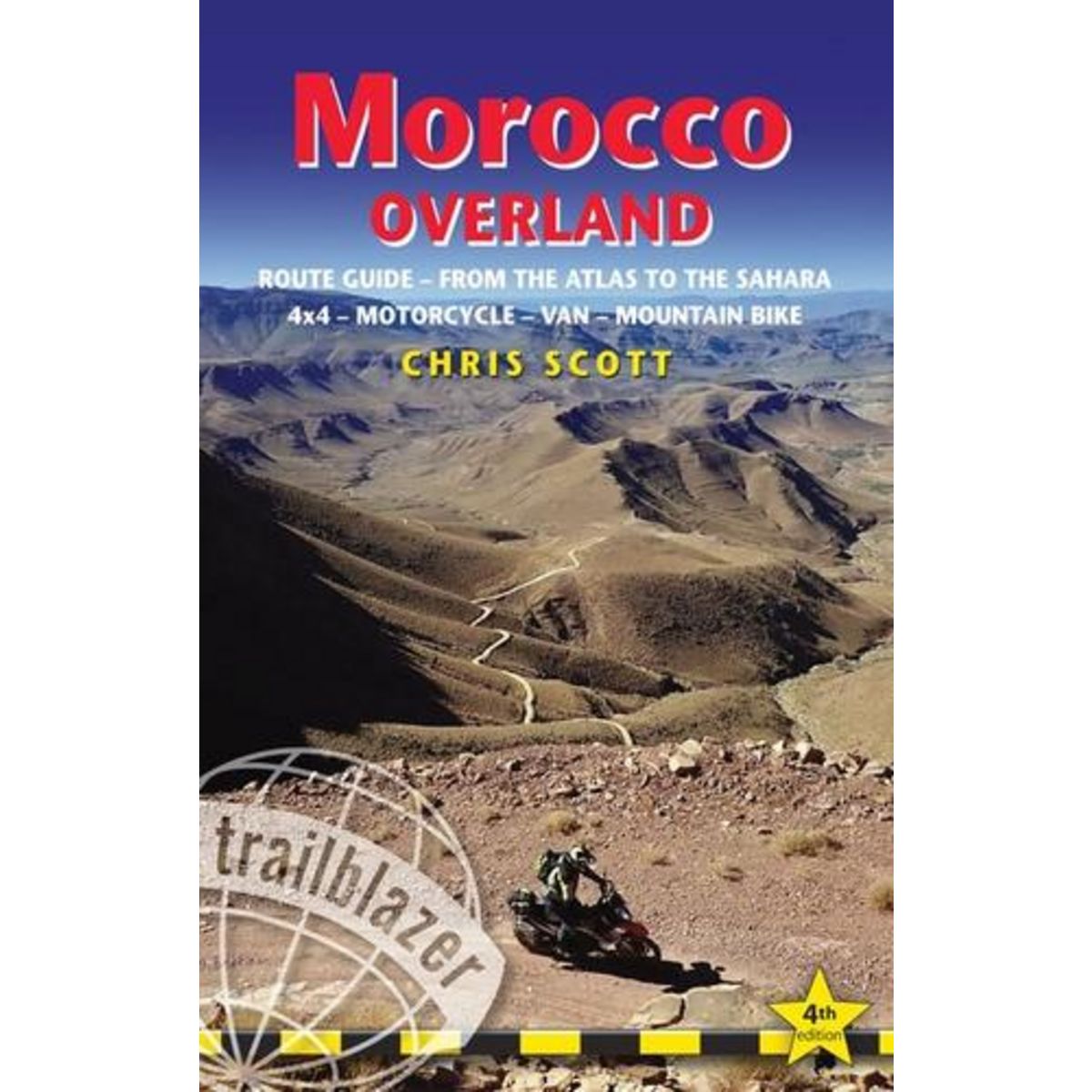 MOROCCO. OVERLAND ROUTE GUIDE 4WD, MOTORCYCLIST & CYCLIST, Scott Chris
