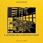L'AVENIR DE LA REVOLUTION. HORIZONS COMMUNISTES, DE LA COMMUNE DE PARIS AU SOULEVEMENT GEORGE FLOYD, Bernes Jasper