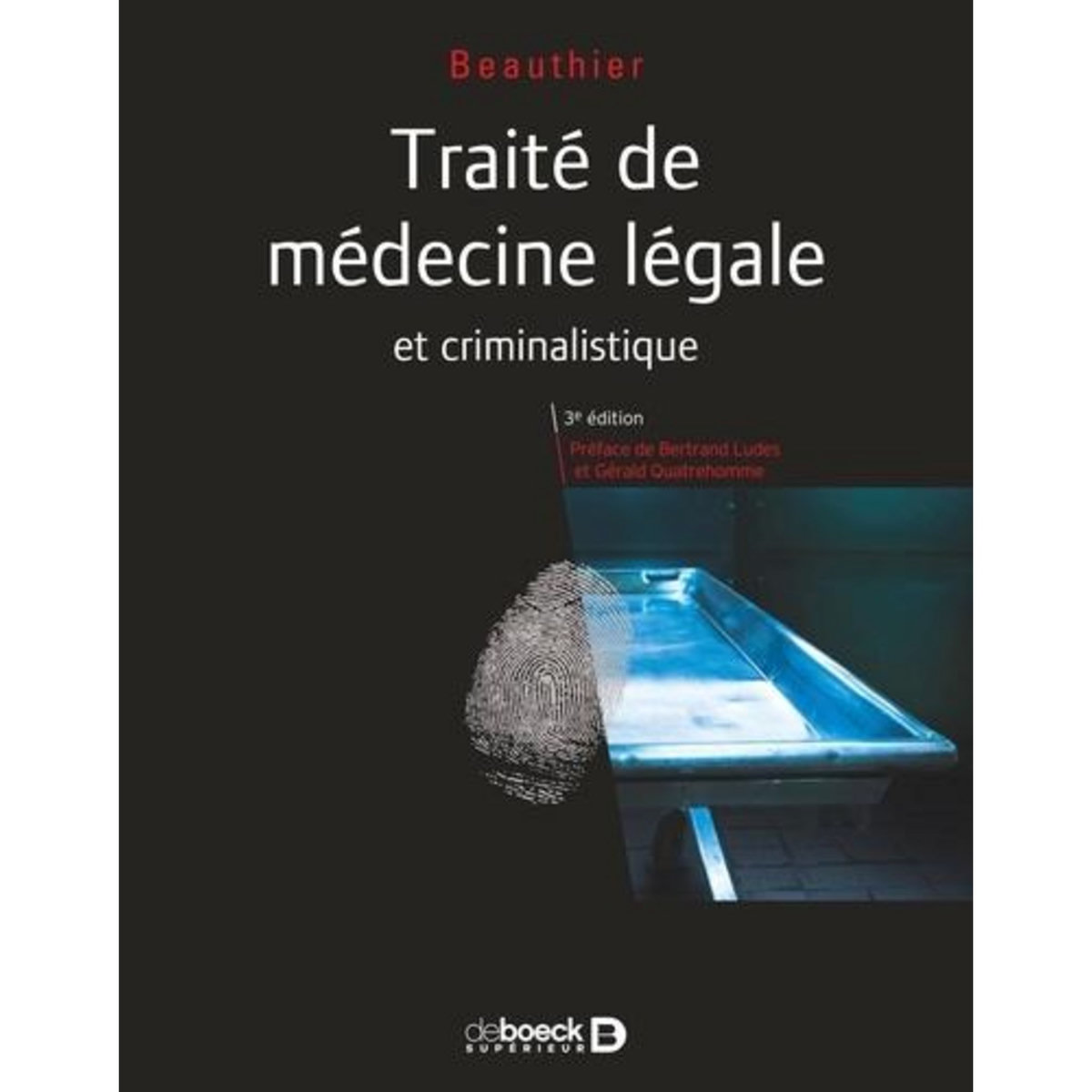 TRAITE DE MEDECINE LEGALE ET CRIMINALISTIQUE. 3E EDITION, Beauthier Jean-Pol