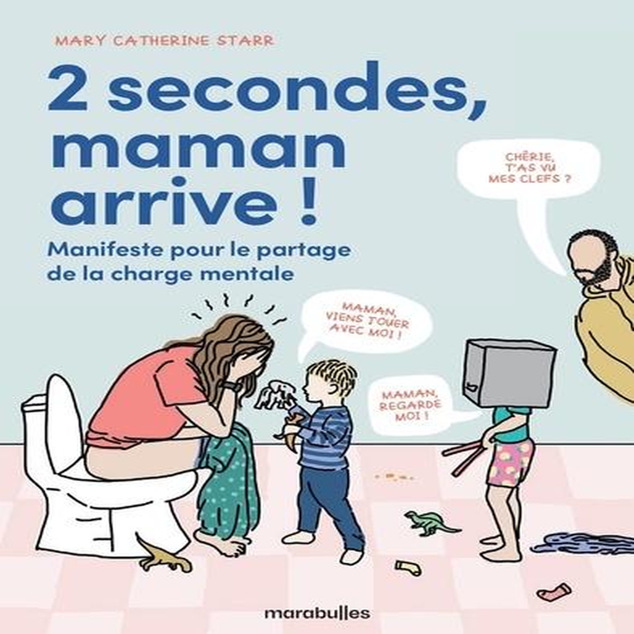 2 SECONDES, MAMAN ARRIVE ! MANIFESTE POUR LE PARTAGE DE LA CHARGE MENTALE, Starr Mary-Catherine