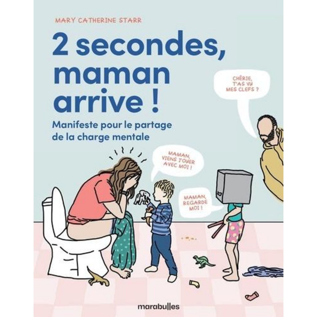 2 SECONDES, MAMAN ARRIVE ! MANIFESTE POUR LE PARTAGE DE LA CHARGE MENTALE, Starr Mary-Catherine