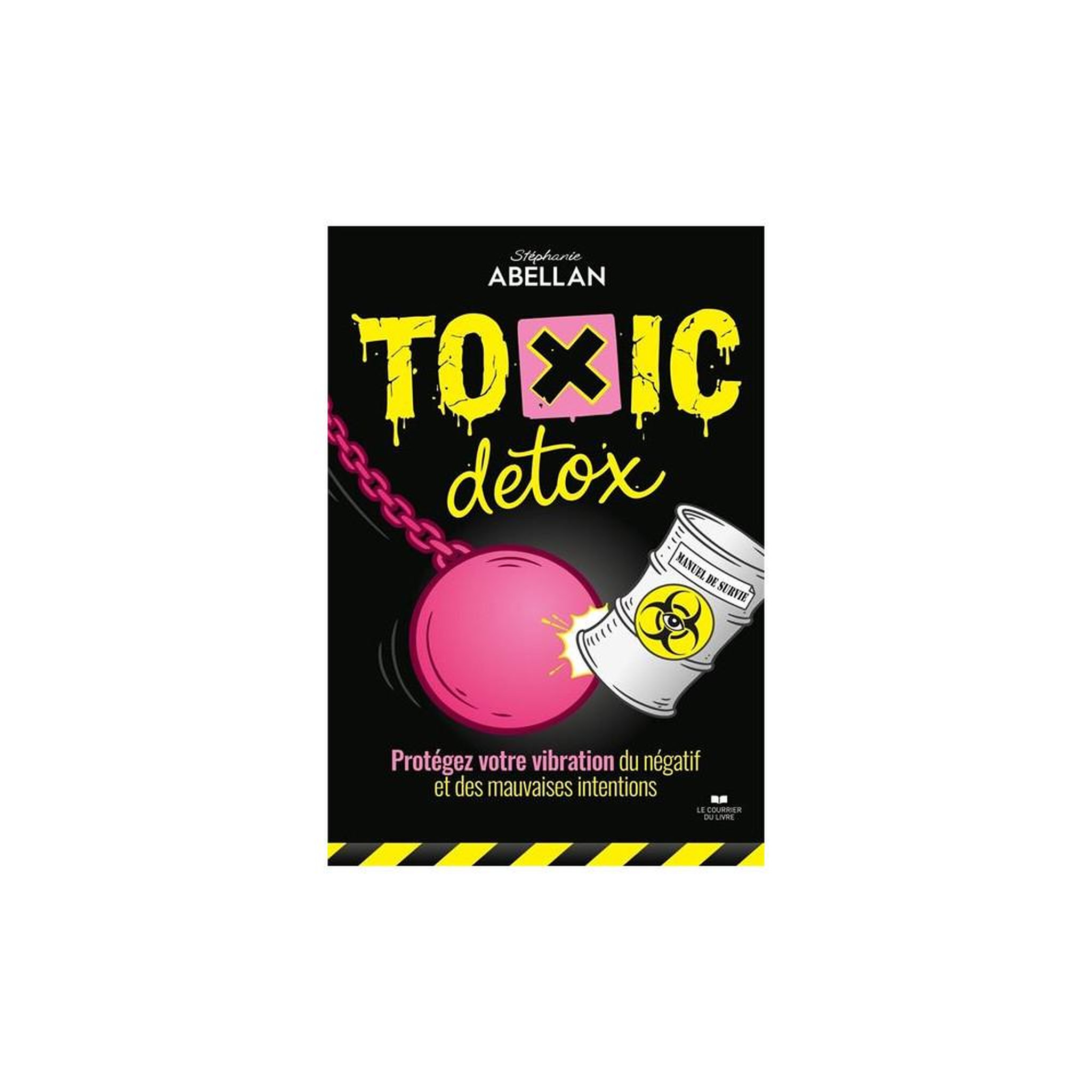 Manuel de survie toxic detox : protéger et élever sa vibration contre le négatif et les mauvaises intentions