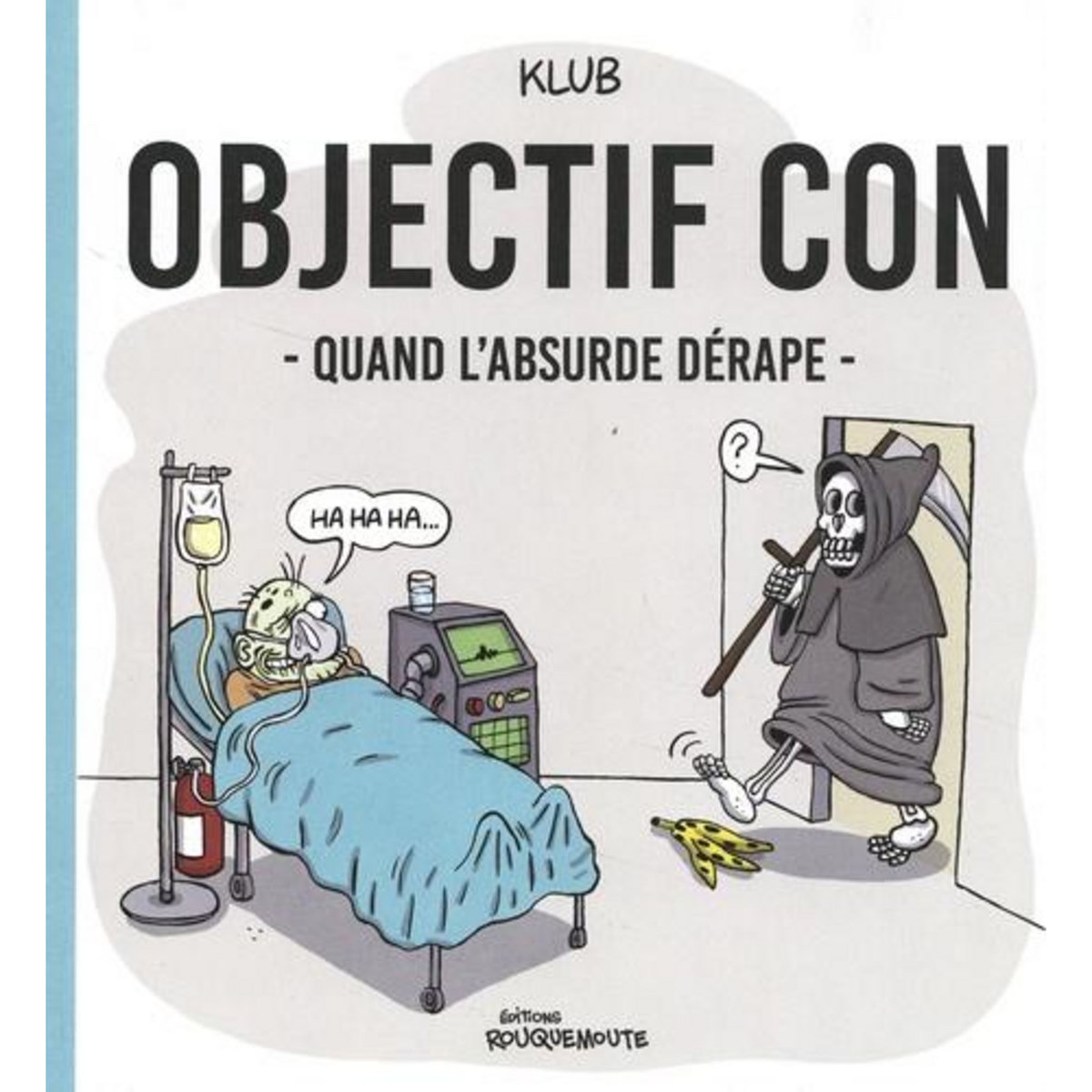 OBJECTIF CON : QUAND L'ABSURDE DERAPE, Klub