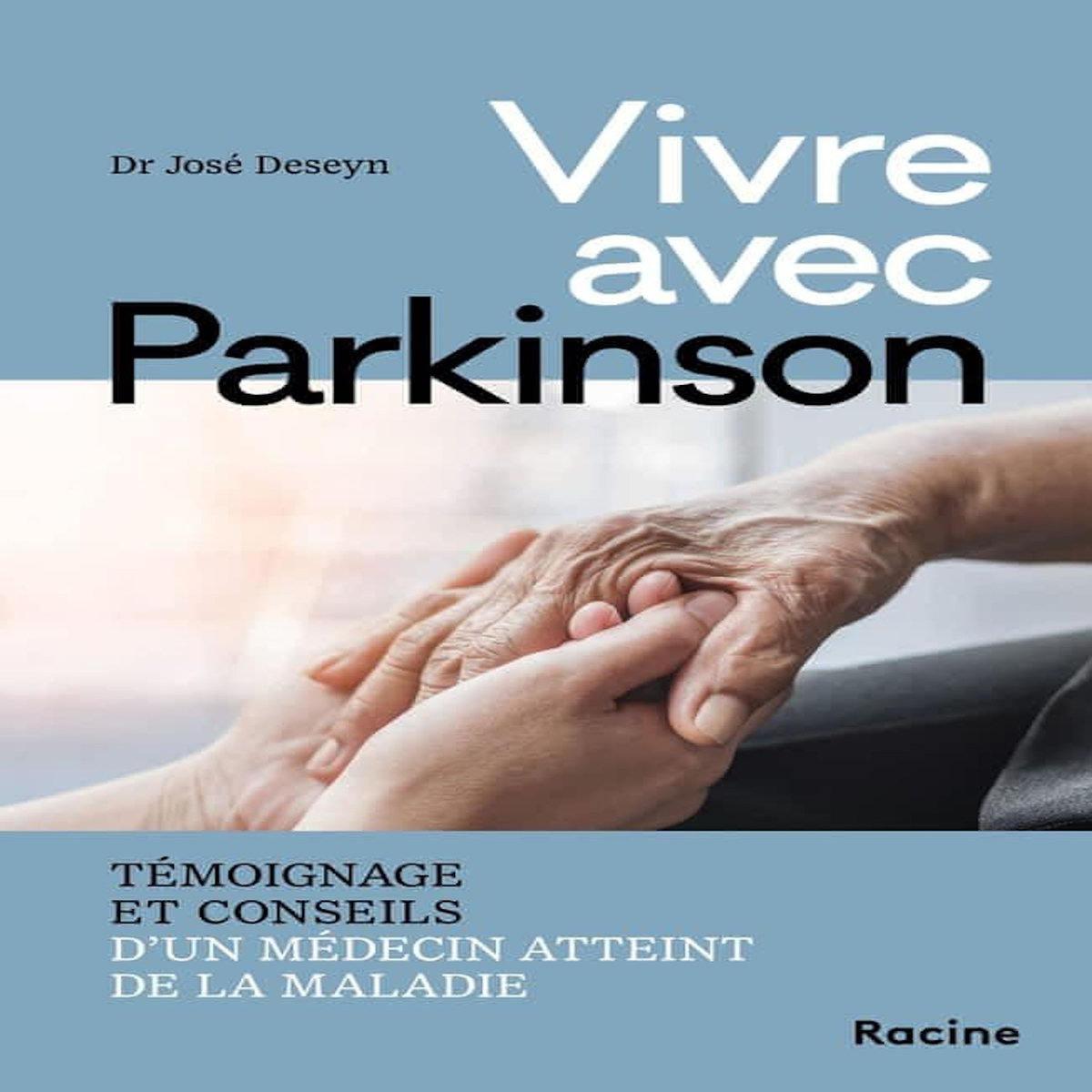 VIVRE AVEC PARKINSON. TEMOIGNAGE ET CONSEILS D'UN MEDECIN ATTEINT PAR LA MALADIE, Deseyn José