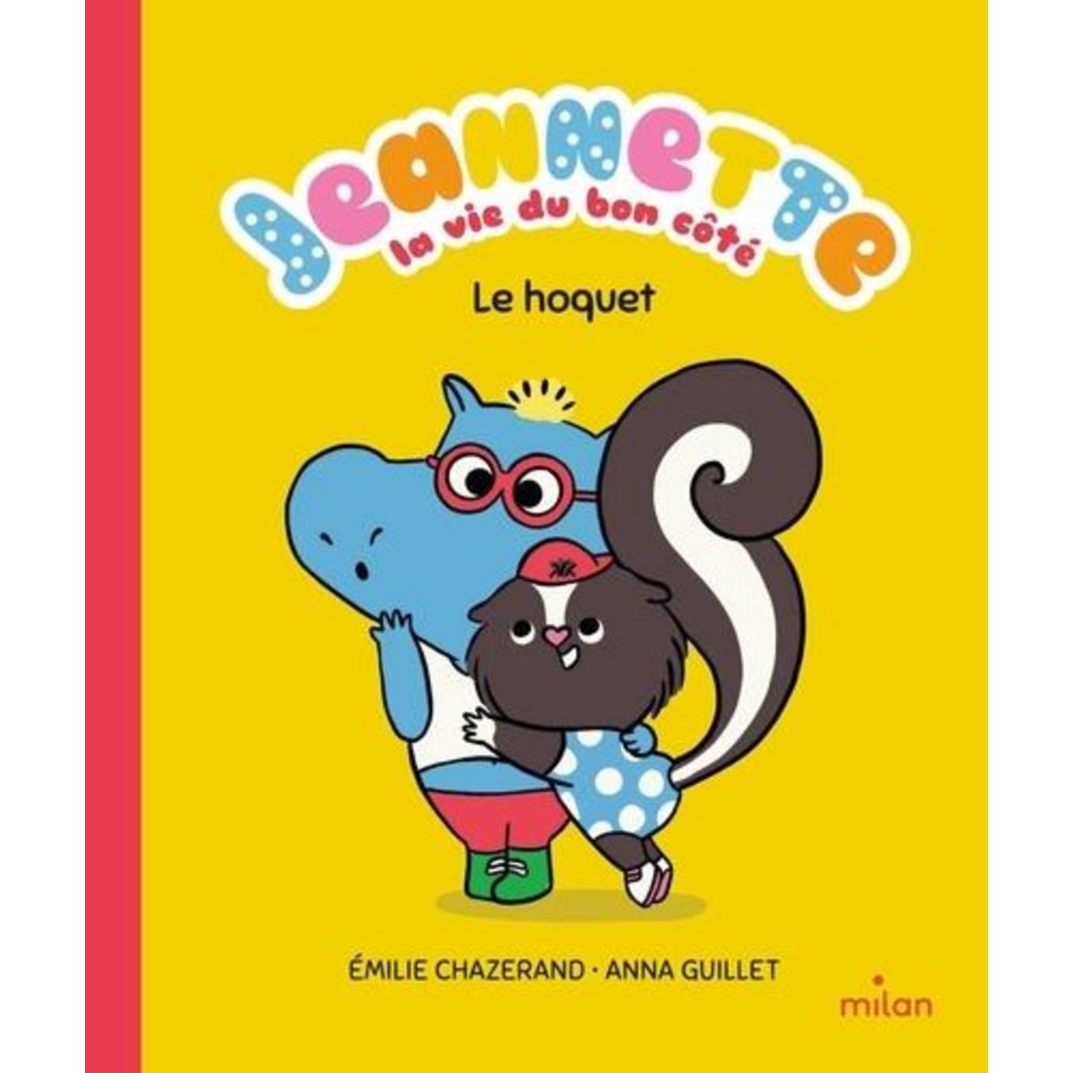 JEANNETTE, LA VIE DU BON COTE : LE HOQUET, Chazerand Emilie