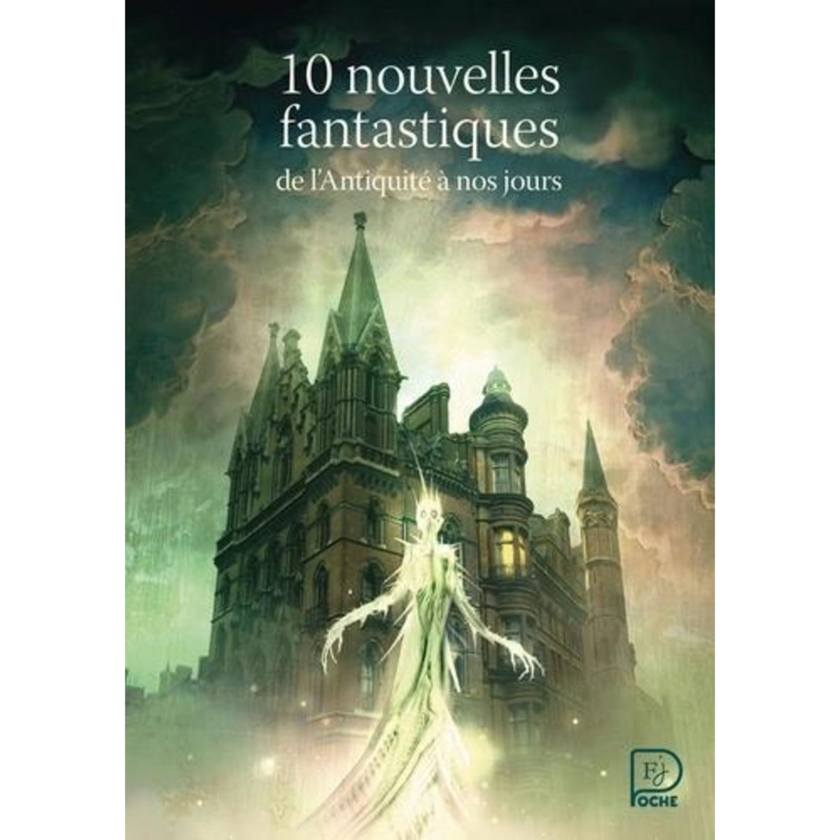 10 NOUVELLES FANTASTIQUES DE L'ANTIQUITE A NOS JOURS, Flammarion