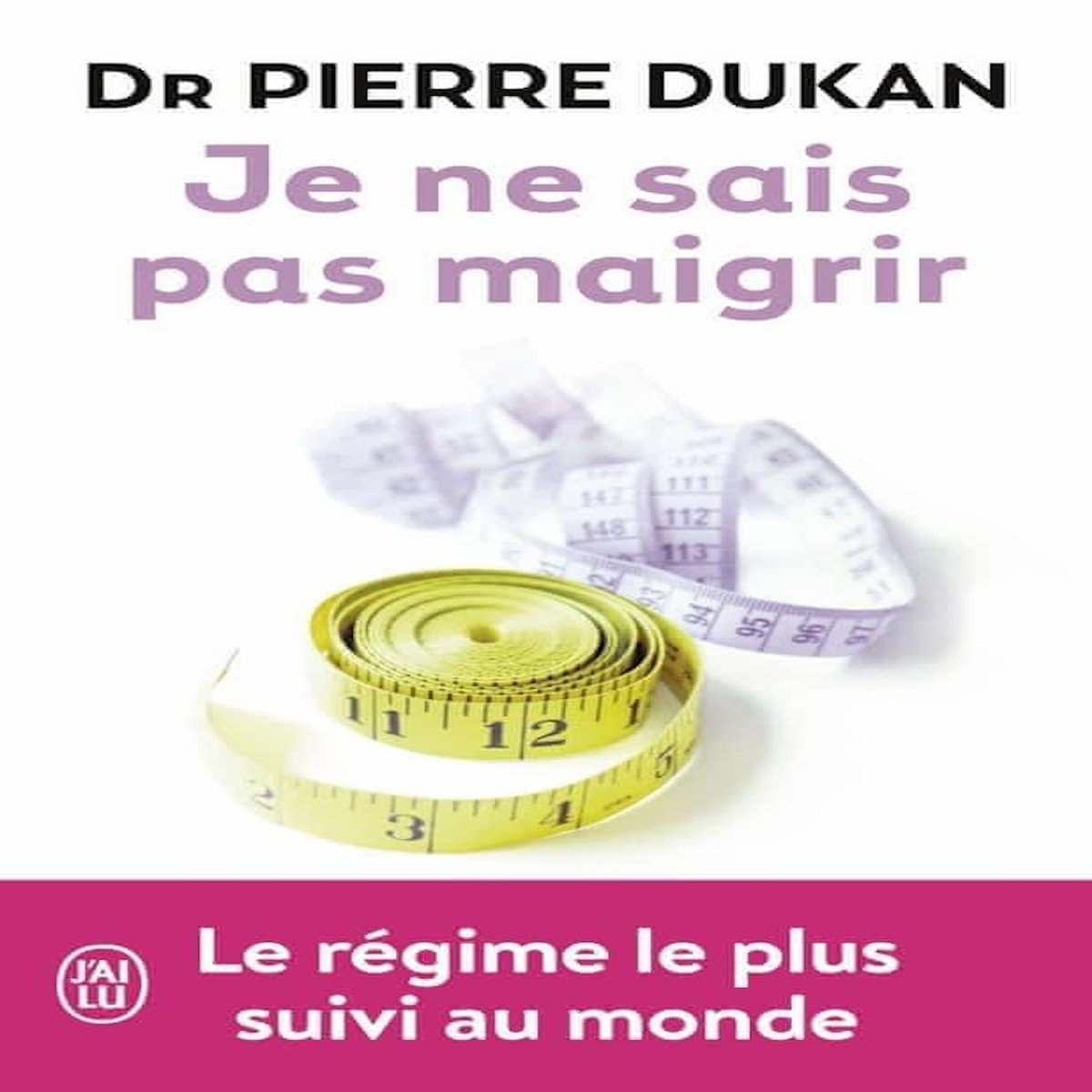JE NE SAIS PAS MAIGRIR. EDITION 2011, Dukan Pierre