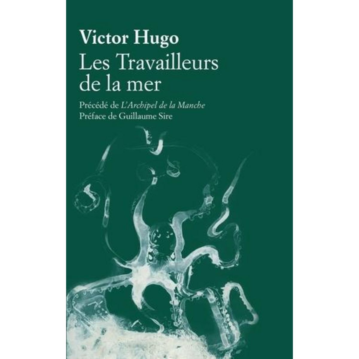LES TRAVAILLEURS DE LA MER. PRECEDE DE L'ARCHIPEL DE LA MANCHE, Hugo Victor