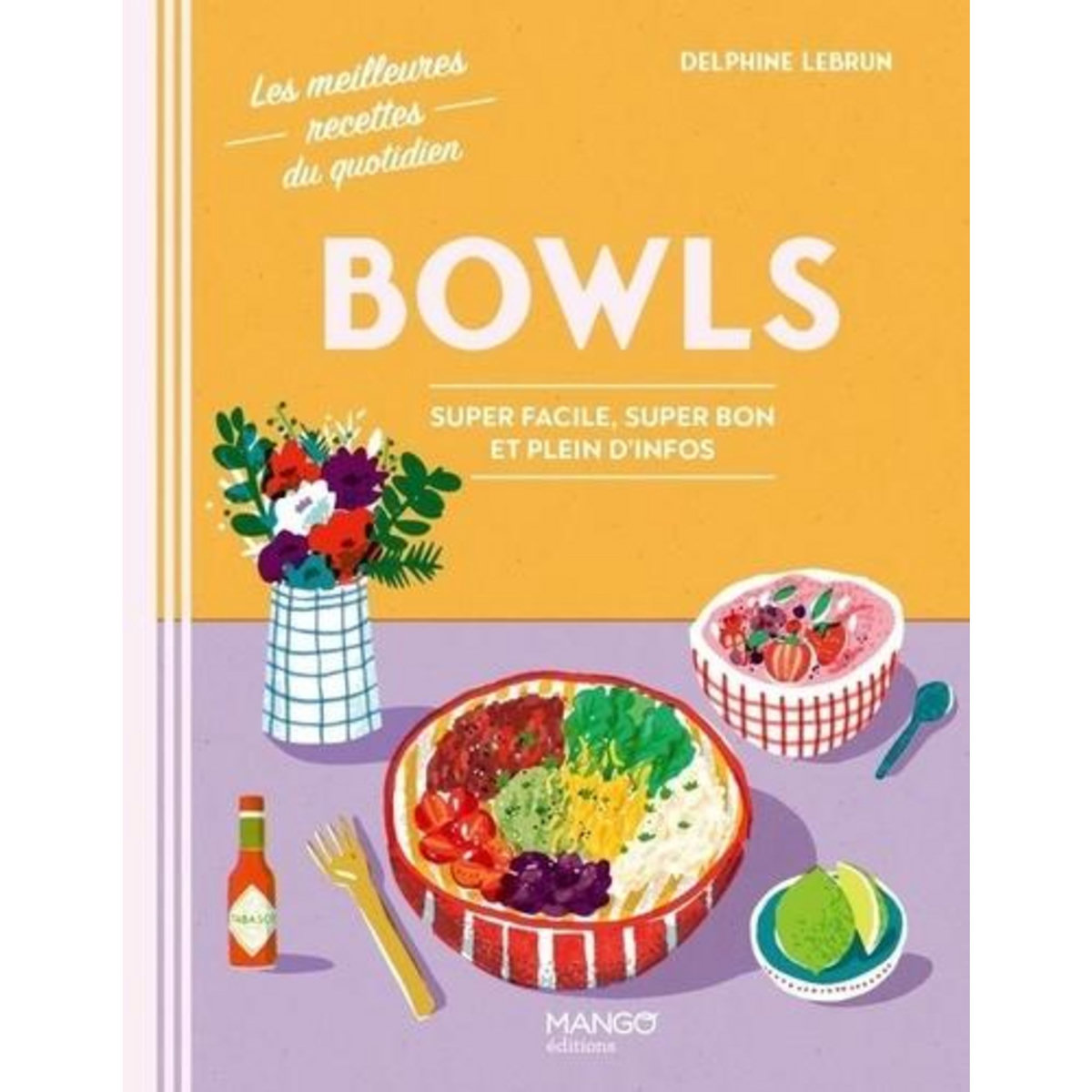 BOWLS. SUPER FACILE, SUPER BON ET PLEIN D'INFOS, Lebrun Delphine