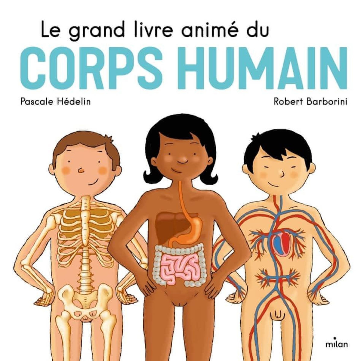 LE GRAND LIVRE ANIME DU CORPS HUMAIN, Hédelin Pascale