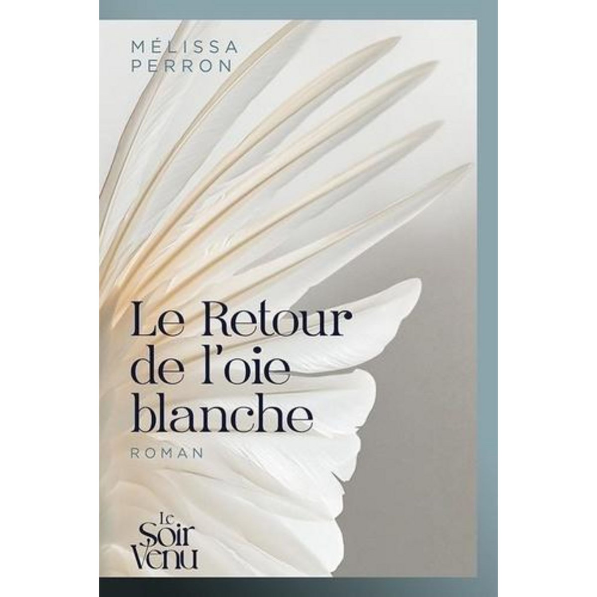 LE RETOUR DE L'OIE BLANCHE, Perron Mélissa