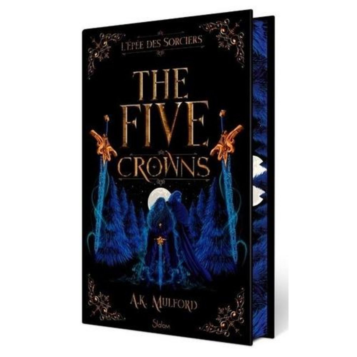 THE FIVE CROWNS TOME 2 : L'EPEE DES SORCIERS. EDITION COLLECTOR, Mulford A.K.
