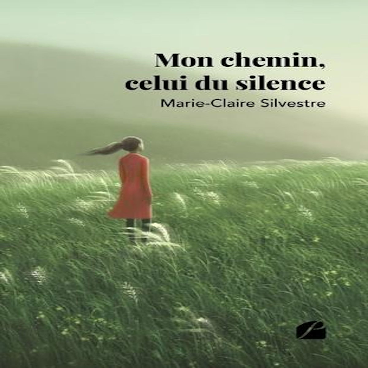 MON CHEMIN, CELUI DU SILENCE, Silvestre Marie-Claire