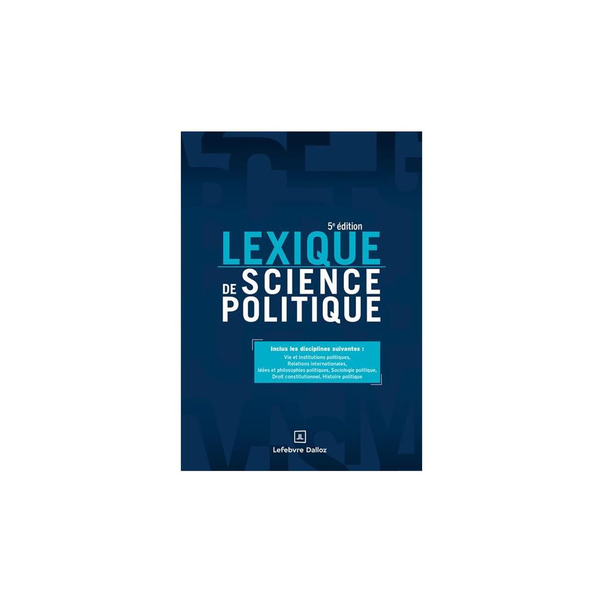 Lexique de science politique 5e édition « vie et institutions politiques » : notions clés et institutions publiques