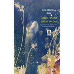 TOUTES CES VIES JAMAIS VECUES, Roy Anuradha