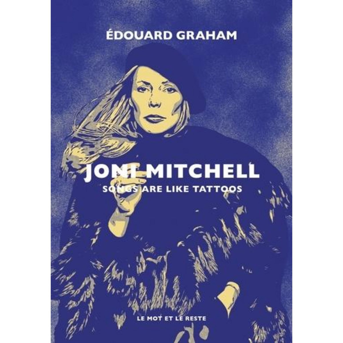 JONI MITCHELL. SONGS ARE LIKE TATTOOS, Graham Edouard