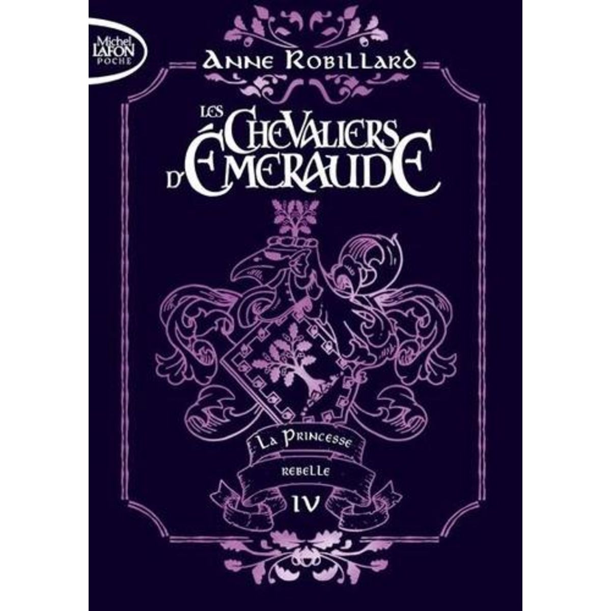 LES CHEVALIERS D'EMERAUDE TOME 4 : LA PRINCESSE REBELLE. EDITION COLLECTOR, Robillard Anne