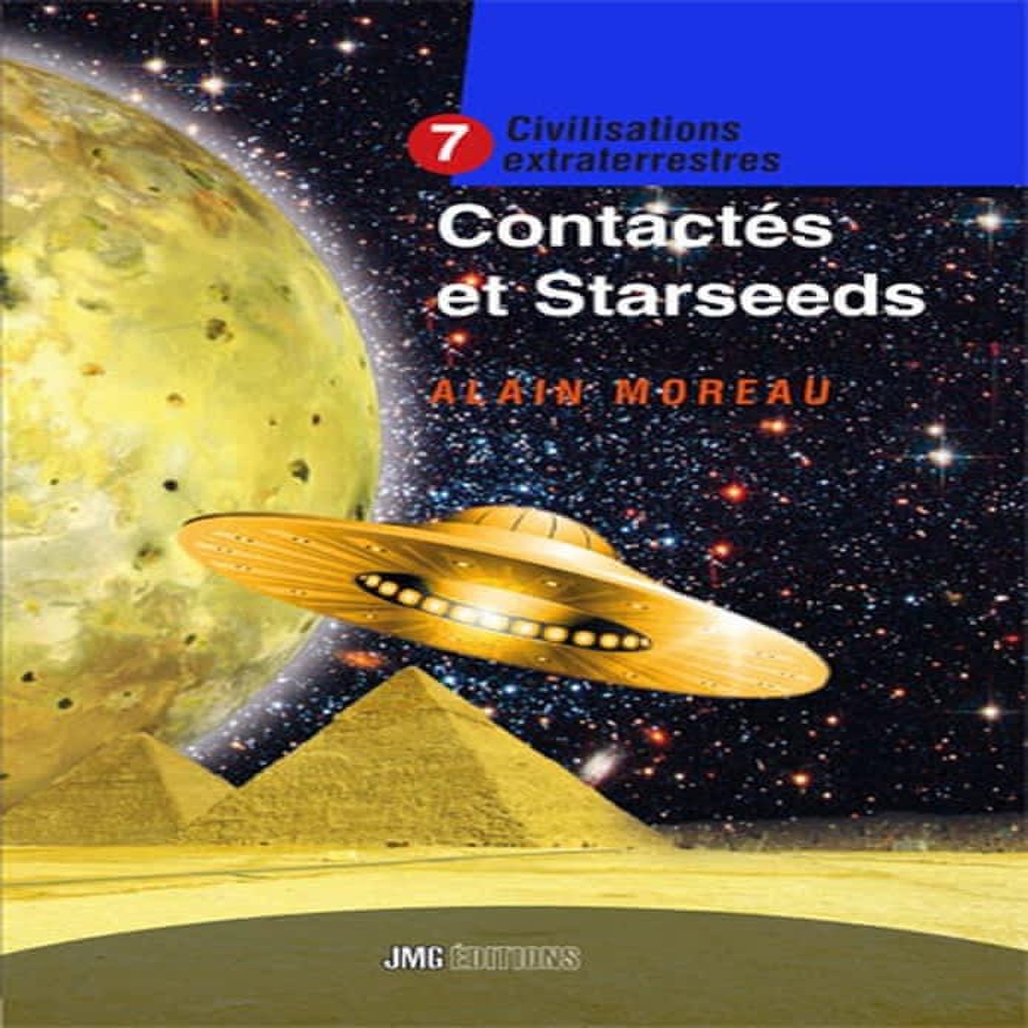 CIVILISATIONS EXTRATERRESTRES. TOME 7, CONTACTES ET STARSEEDS, Moreau Alain