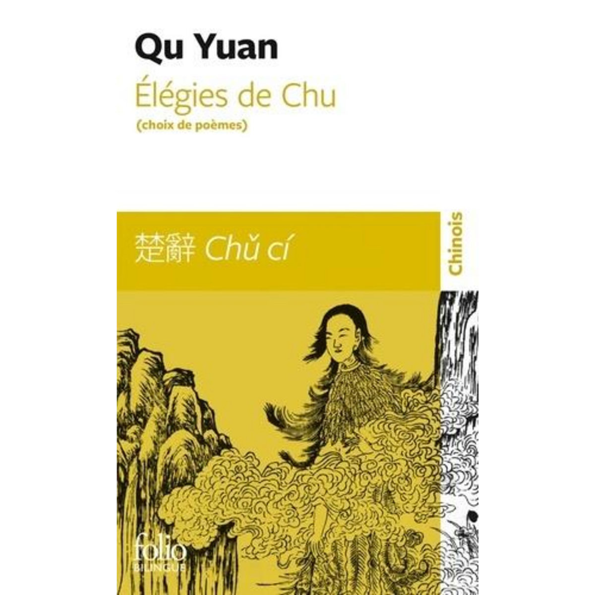 ELEGIES DE CHU (CHOIX DE POEMES). EDITION BILINGUE FRANCAIS-CHINOIS, Qu Yuan