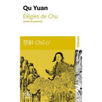 ELEGIES DE CHU (CHOIX DE POEMES). EDITION BILINGUE FRANCAIS-CHINOIS, Qu Yuan