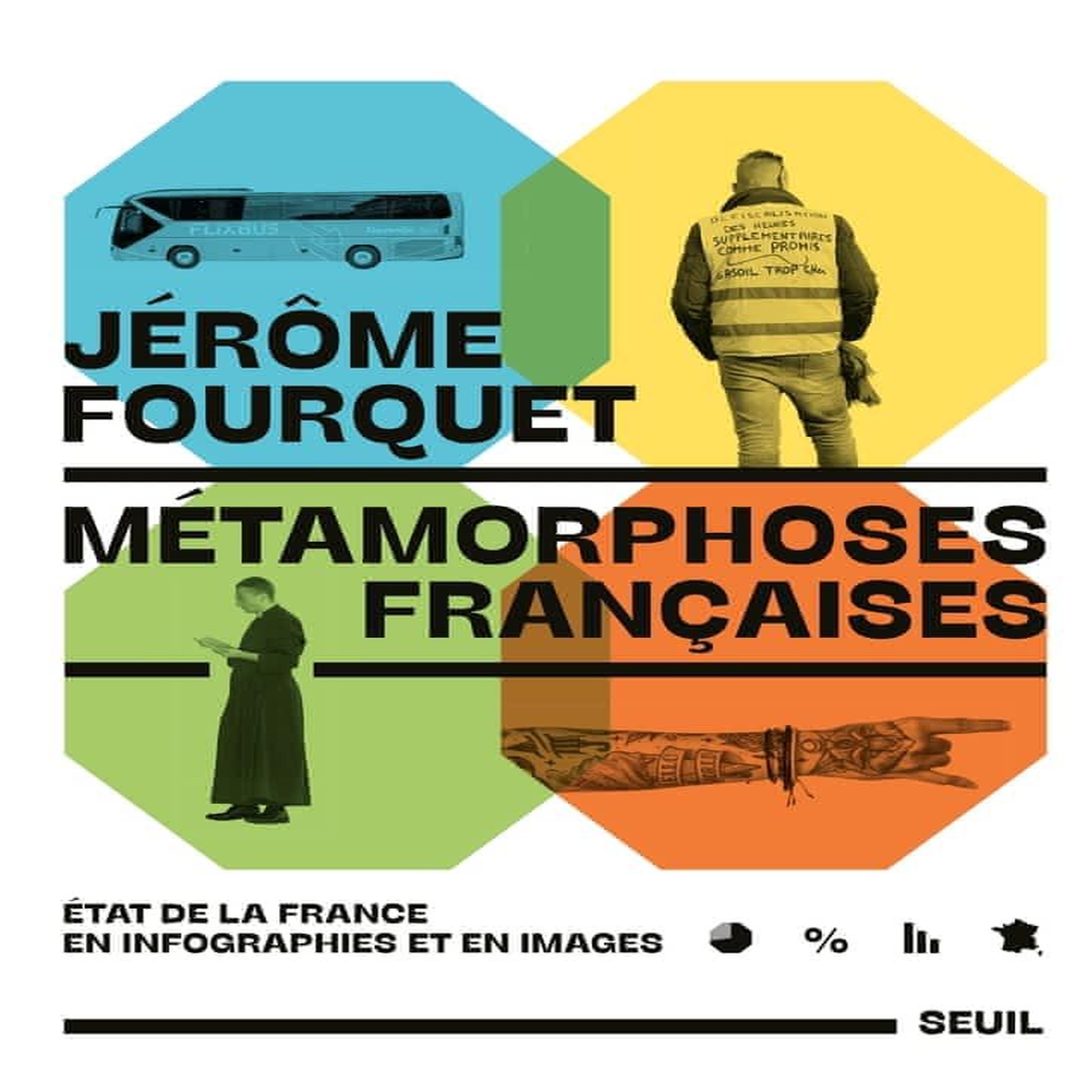 METAMORPHOSES FRANCAISES. ETAT DE LA FRANCE EN INFOGRAPHIES ET EN IMAGES, Fourquet Jérôme