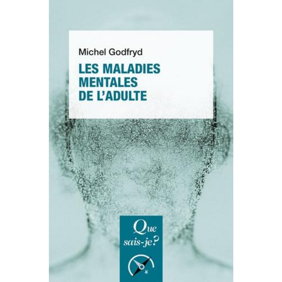LES MALADIES MENTALES DE L'ADULTE. 11E EDITION, Godfryd Michel