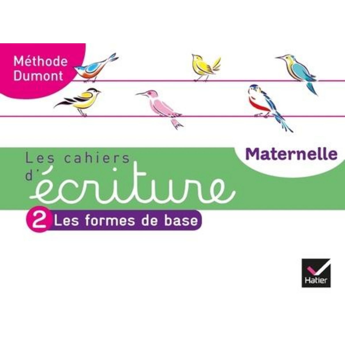 FRANCAIS LES CAHIERS D'ECRITURE MATERNELLE METHIDE DUMONT. TOME 2, LES FORMES DE BASE, EDITION 2020, Dumont Danièle