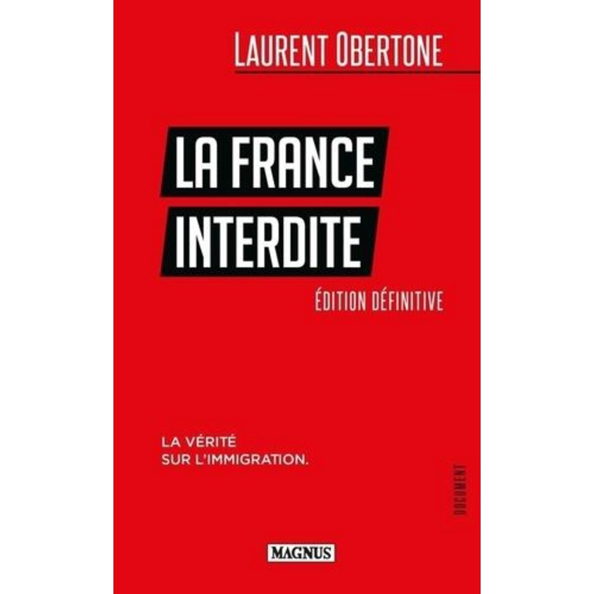 LA FRANCE INTERDITE. LA VERITE SUR L'IMMIGRATION, Obertone Laurent