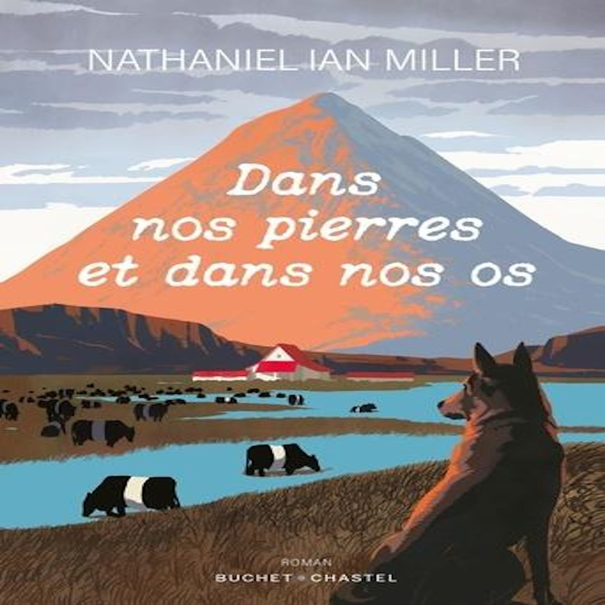 DANS NOS PIERRES ET DANS NOS OS, Miller Nathaniel Ian