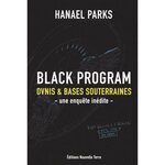 BLACK PROGRAM. OVNIS & BASES SOUTERRAINES : UNE ENQUETE INEDITE, Parks Hanael