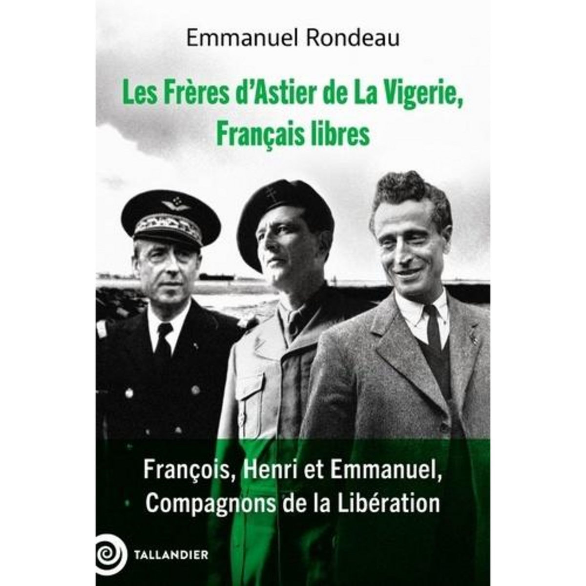 LES FRERES D'ASTIER DE LA VIGERIE, FRANCAIS LIBRES. FRANCOIS, HENRI ET EMMANUEL, COMPAGNONS DE LA LIBERATION, Rondeau Emmanuel