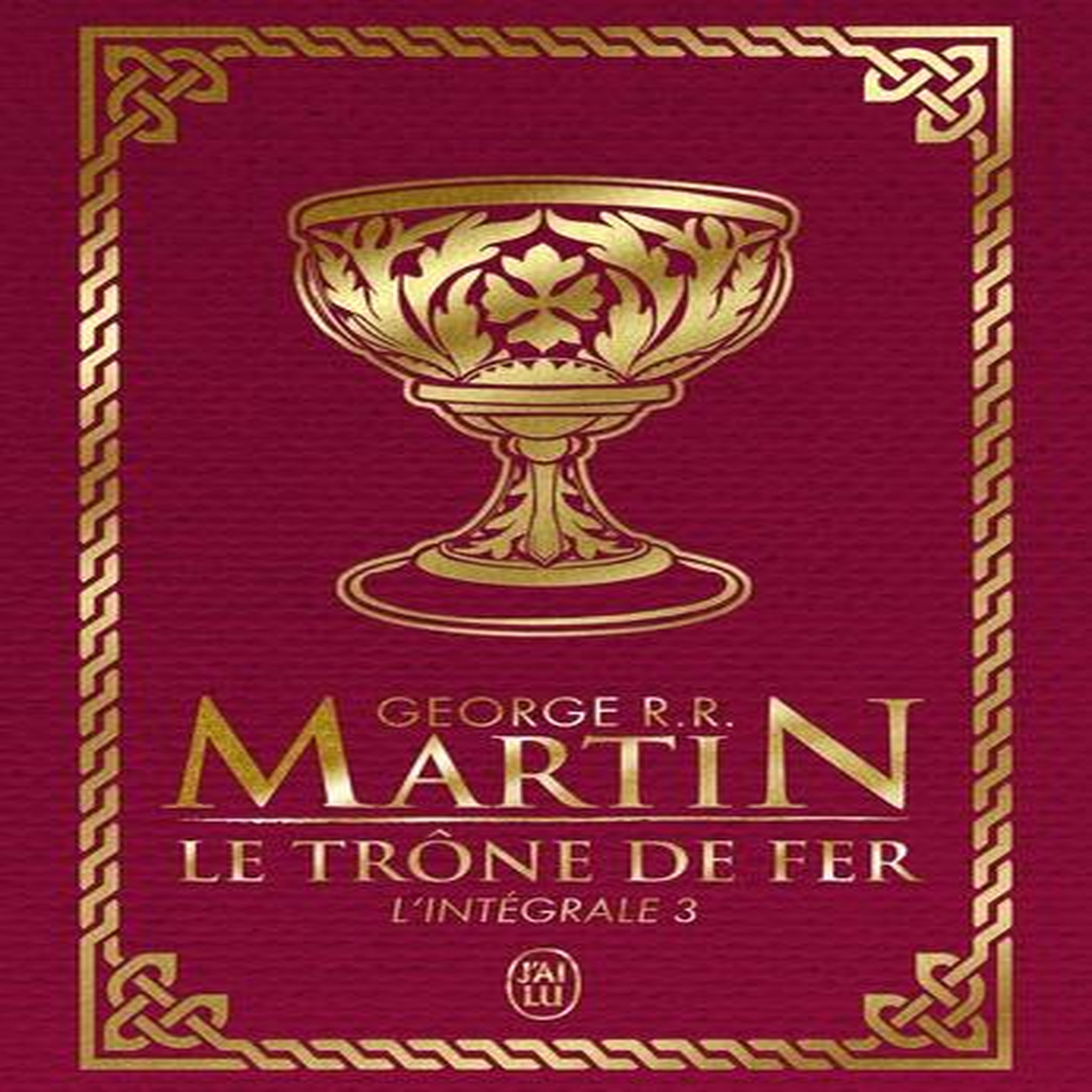 LE TRONE DE FER L'INTEGRALE (A GAME OF THRONES) TOME 3 . EDITION DE LUXE, Martin George R. R.
