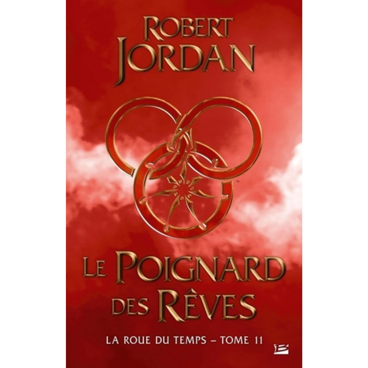 LA ROUE DU TEMPS TOME 11 : LE POIGNARD DES REVES, Jordan Robert pas ...