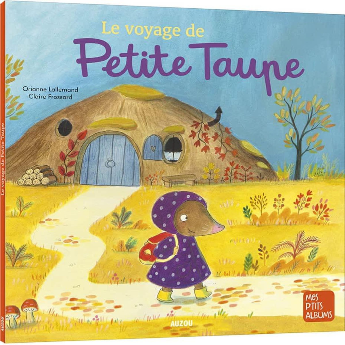 PETITE TAUPE : LE VOYAGE DE PETITE TAUPE, Lallemand Orianne