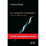 LE SERPENT COSMIQUE, L'ADN ET LES ORIGINES DU SAVOIR, Narby Jeremy